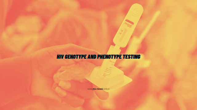 HIV Genotype and Phenotype Testing