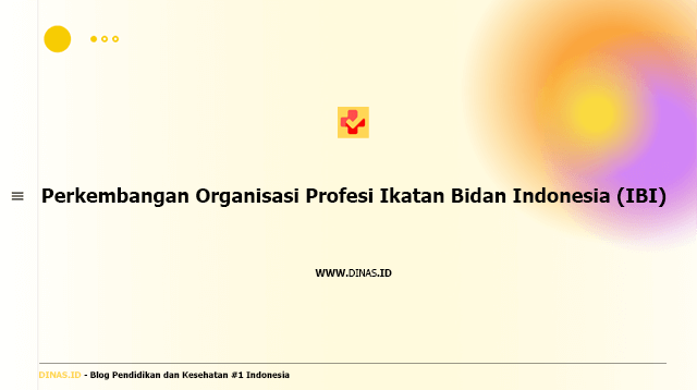 perkembangan organisasi profesi ikatan bidan indonesia (ibi)