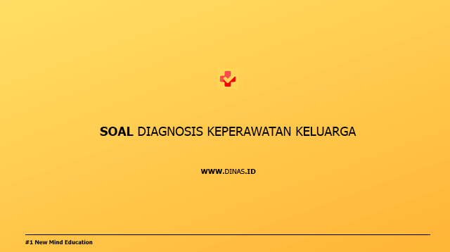 Soal Diagnosis Keperawatan Keluarga