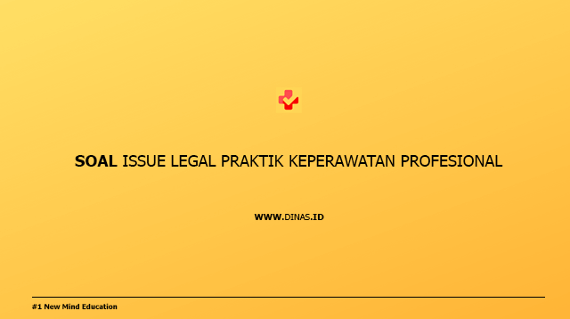 Soal Issue Legal Praktik Keperawatan Profesional