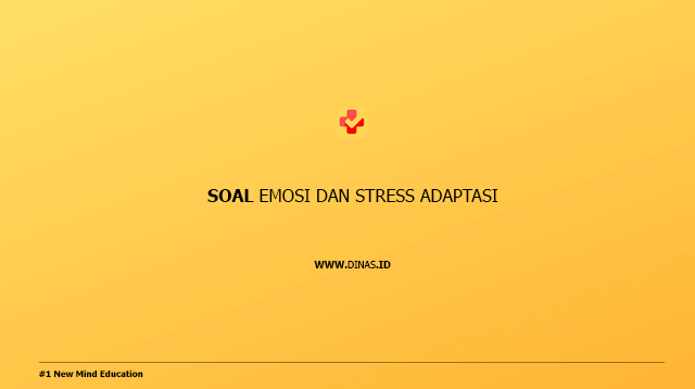 soal emosi dan stress adaptasi