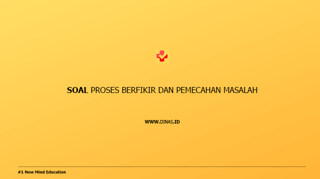 soal proses berfikir dan pemecahan masalah