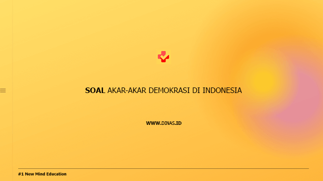 soal akar-akar demokrasi di indonesia