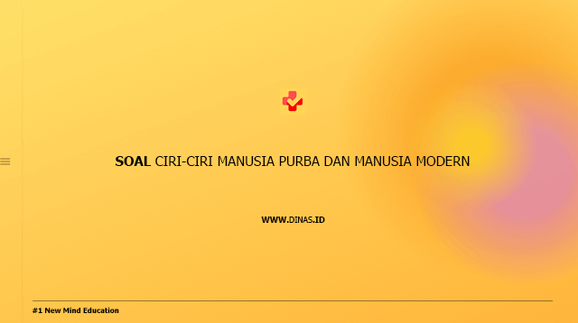 soal ciri-ciri manusia purba dan manusia modern