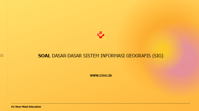 soal dasar-dasar sistem informasi geografis (SIG)