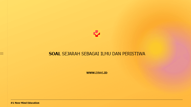 soal sejarah sebagai ilmu dan peristiwa
