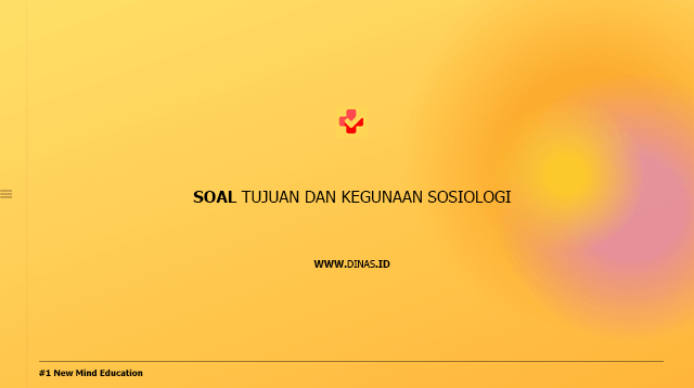 soal tujuan dan kegunaan sosiologi