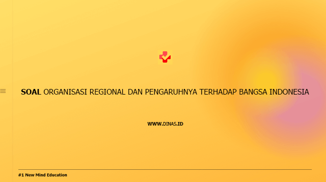 soal organisasi regional dan pengaruhnya terhadap bangsa Indonesia