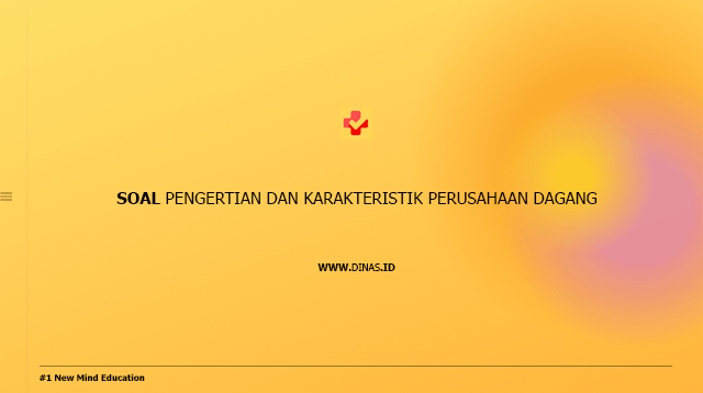 soal pengertian dan karakteristik perusahaan dagang