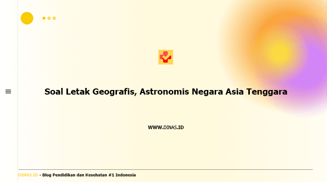 soal letak geografis, astronomis negara asia tenggara
