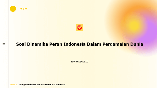 soal dinamika peran indonesia dalam perdamaian dunia