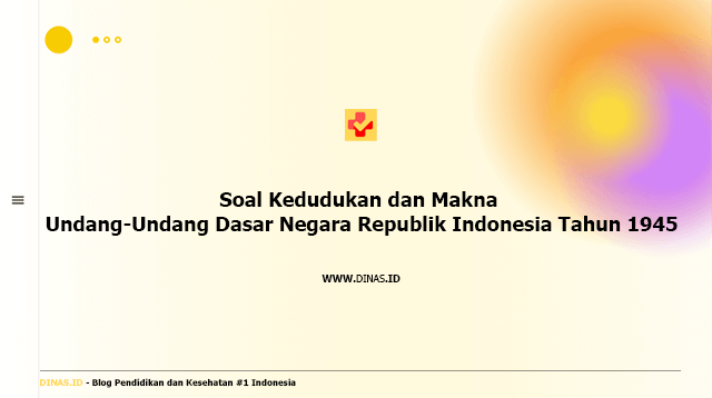 Soal Kedudukan Dan Fungsi Uud Negara Republik Indonesia Tahun