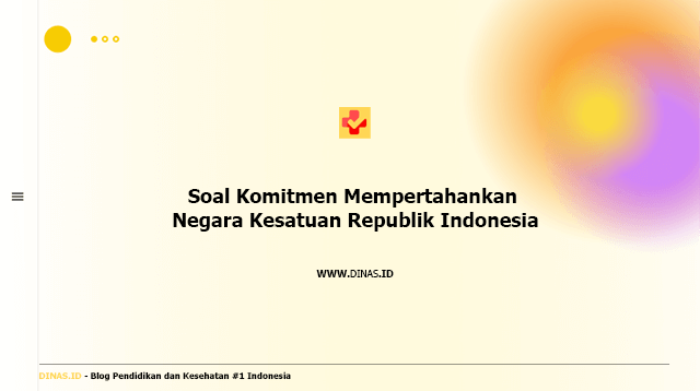 soal komitmen mempertahankan negara kesatuan republik indonesia
