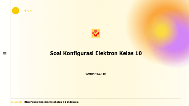 soal konfigurasi elektron kelas 10