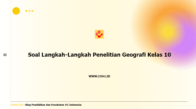 soal langkah-langkah penelitian geografi kelas 10