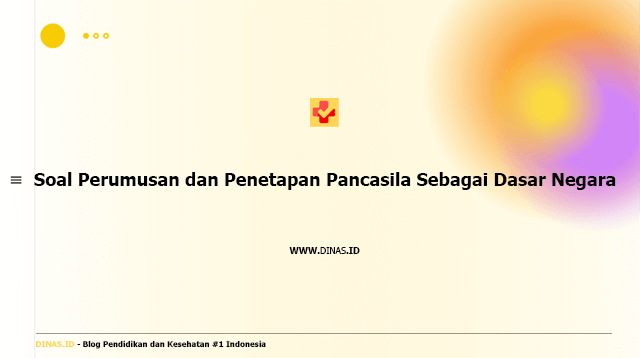 soal perumusan dan penetapan pancasila sebagai dasar negara