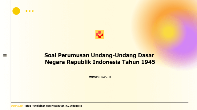 soal perumusan undang-undang dasar negara republik indonesia tahun 1945