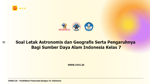 soal letak astronomis dan geografis serta pengaruhnya bagi sumber daya alam indonesia kelas 7