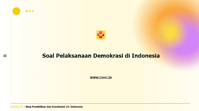 soal pelaksanaan demokrasi di indonesia