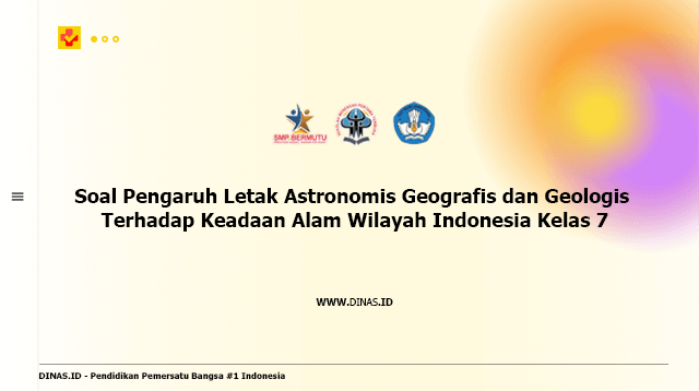 soal pengaruh letak astronomis geografis dan geologis terhadap keadaan alam wilayah indonesia kelas 7